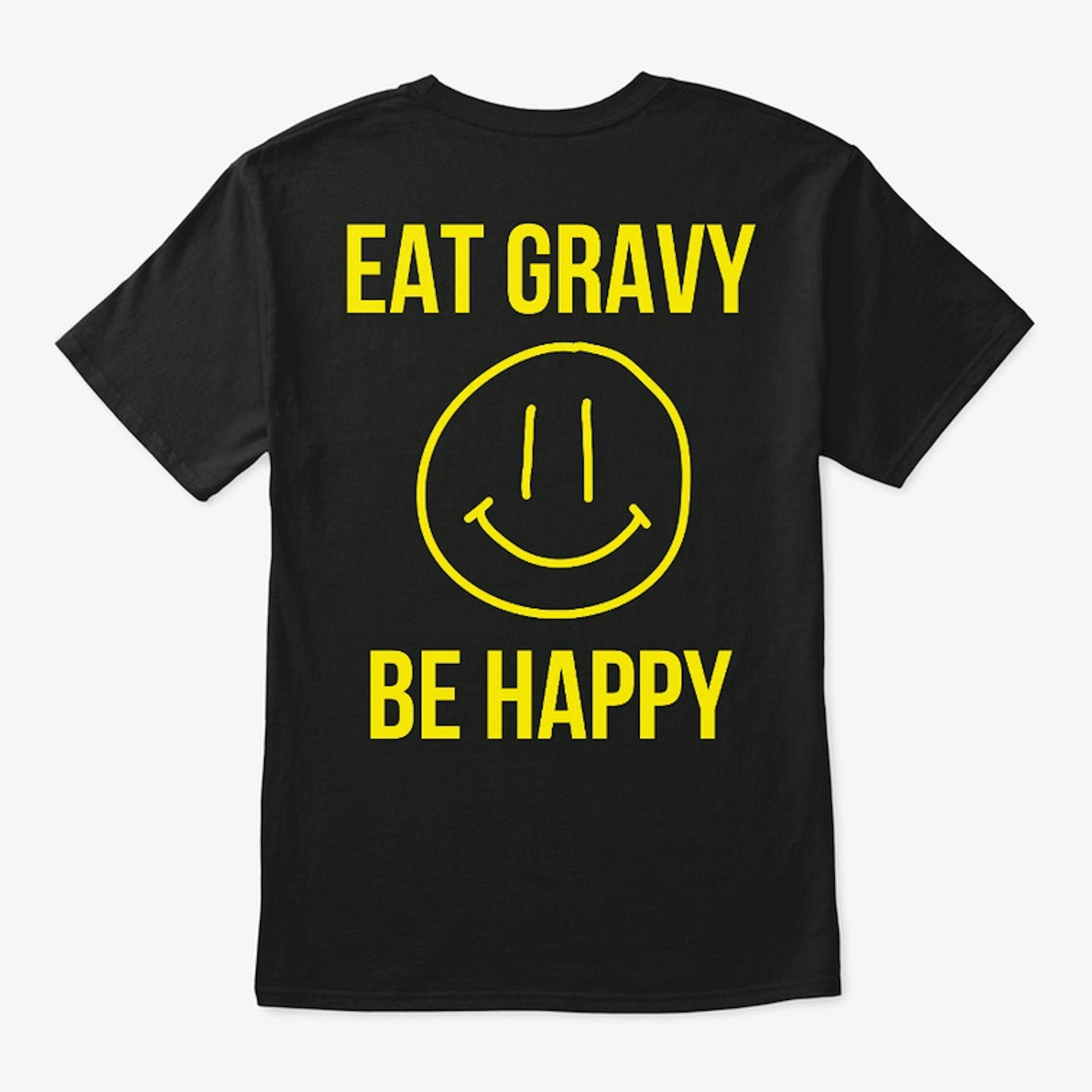 Eat Gravy Be Happy Tee